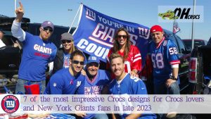 10 of the most impressive Crocs designs for Crocs lovers and New York Giants fans in late 2023
